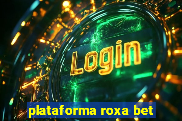 plataforma roxa bet